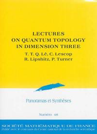 Panoramas et synthèses, n° 48. Lectures on quantum topology in dimension three