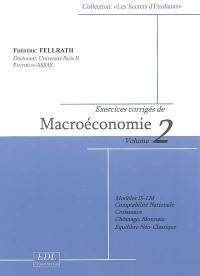 Exercices corrigés de macroéconomie. Vol. 2. Modèles IS-LM, comptabilité nationale, croissance, chômage, monnaie, équilibre néo-classique