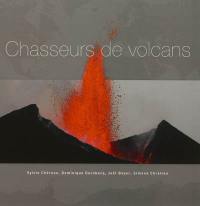 Chasseurs de volcans : les 101 plus beaux volcans du monde