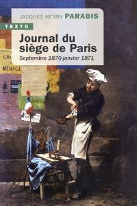 Journal du siège de Paris : septembre 1870-janvier 1871