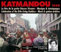 Katmandou 1969, la fête de la Petite déesse vivante : musique & témoignages (enregistrements historiques de François Jouffa)