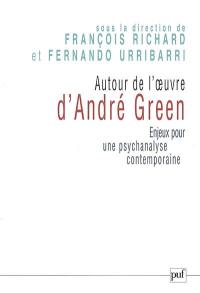 Autour de l'oeuvre d'André Green : enjeux pour une psychanalyse contemporaine : actes du colloque de Cerisy-la-Salle, sept. 2004
