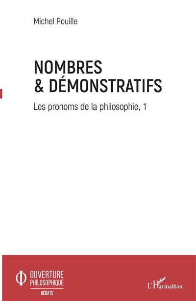Les pronoms de la philosophie. Vol. 1. Nombres & démonstratifs