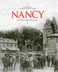 Nancy : à travers la carte postale ancienne