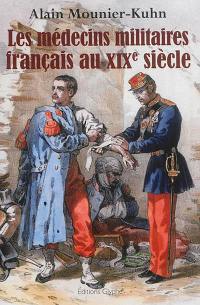 Les médecins militaires français au XIXe siècle : étude sociologique, formation professionnelle, carrières : de 1830 à 1910