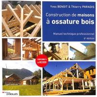 Construction de maisons à ossature bois : manuel technique professionnel : conforme à la RE2020