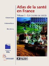 Atlas de la santé en France. Vol. 1. Les causes de décès