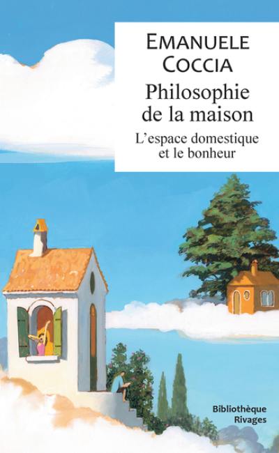 Philosophie de la maison : l'espace domestique et le bonheur