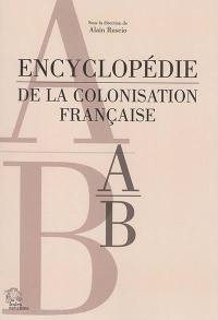 Encyclopédie de la colonisation française. Vol. 1. A-B