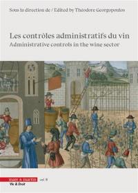 Les contrôles administratifs du vin. Administrative controls in the wine sector