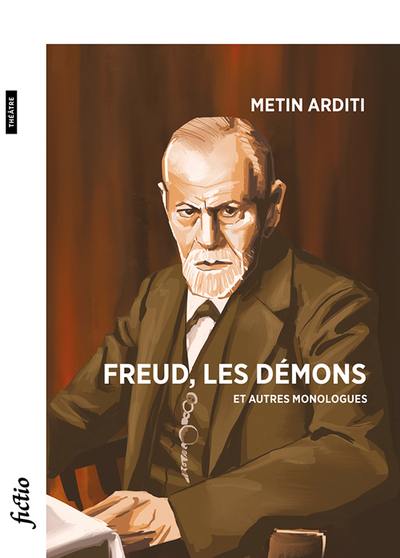 Freud, les démons : et autres monologues