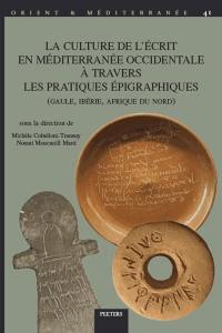 Orient & Méditerranée, n° 41. La culture de l'écrit en Méditerranée occidentale à travers les pratiques épigraphiques (Gaule, Ibérie, Afrique du Nord)