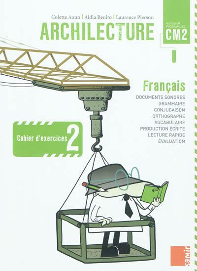 Archilecture, français CM2 : cahier d'exercices 2