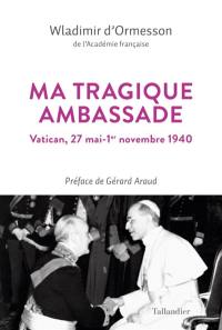 Ma tragique ambassade : Vatican, 27 mai-1er novembre 1940 : texte inédit