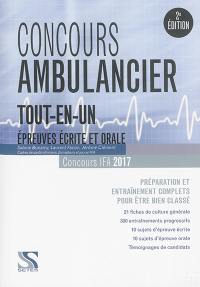 Concours ambulancier tout-en-un : épreuves écrite et orale, concours IFA 2017 : préparation et entraînement complets pour être bien classé