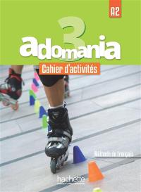 Adomania 3 : méthode de français, A2 : cahier d'activités