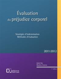 Evaluation du préjudice corporel : stratégie d'indemnisation, méthodes d'évaluation : 2011-2012