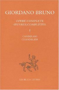 Oeuvres complètes. Vol. 1. Chandelier. Candelaio. Opere complete. Vol. 1. Chandelier. Candelaio