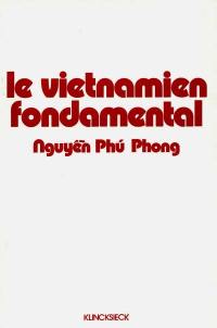 Le Vietnamien fondamental : Prononciation, dialogues, exercices, grammaire, lexique