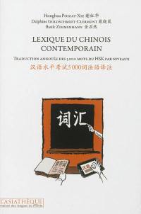 Lexique du chinois contemporain : traduction annotée des 5.000 mots du HSK par niveaux