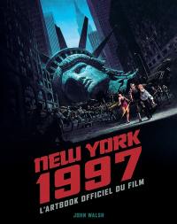 New York 1997 : l'artbook officiel du film