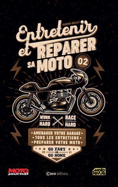 Entretenir et réparer sa moto. Vol. 2. Aménager votre garage, tous les entretiens, préparer votre moto