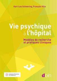 Vie psychique à l'hôpital : modèles de recherche et pratiques cliniques