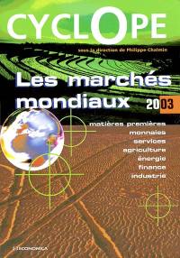 Cyclope 2003 : les marchés mondiaux : matières premières, monnaies, services, agriculture, énergie, finance, industrie