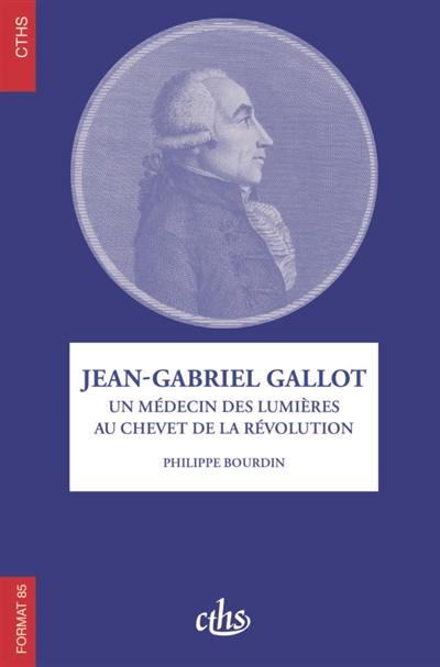 Jean-Gabriel Gallot : un médecin des Lumières au chevet de la Révolution