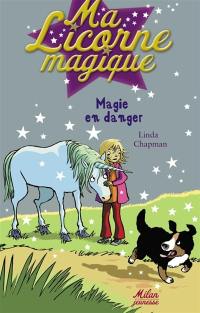 Ma licorne magique. Vol. 5. Magie en danger