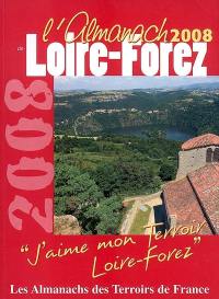 L'almanach de Loire-Forez 2008 : j'aime mon terroir, Loire-Forez