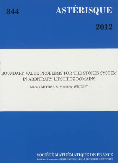 Astérisque, n° 344. Boundary value problems for the Stokes system in arbitrary Lipschitz domains