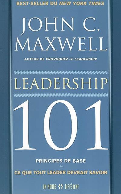 Leadership 101, principes de base : ce que tout leader devrait savoir