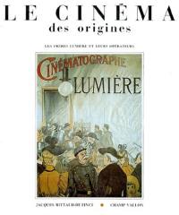 Le Cinéma des origines : les frères Lumière et leurs opérateurs