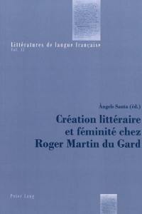 Création littéraire et féminité chez Roger Martin du Gard