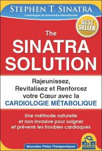 The Sinatra solution : rajeunissez, revitalisez et renforcez votre coeur avec la cardiologie métabolique : une méthode naturelle et non invasive pour soigner et prévenir les troubles cardiaques