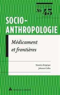 Socio-anthropologie : revue interdisciplinaire de sciences sociales, n° 43. Médicament et frontières