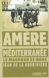 Amère Méditerranée : le Maghreb et nous