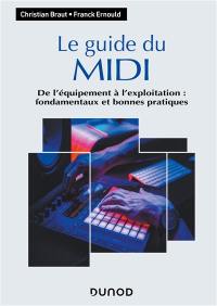 Le guide du Midi : de l'équipement à l'exploitation : fondamentaux et bonnes pratiques