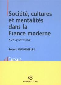 Société, cultures et mentalités dans la France moderne : XVIe-XVIIIe siècle
