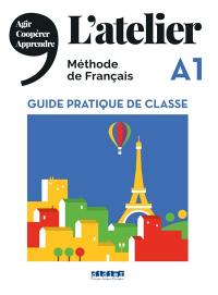 L'atelier, méthode de français : A1 : guide pratique de classe
