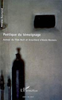 Poétique du témoignage : autour du film Nuit et Brouillard d'Alain Resnais