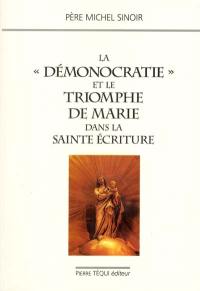 La démonocratie et le triomphe de Marie dans la Sainte Ecriture