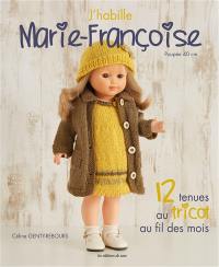 J'habille Marie-Françoise : poupée 40 cm. 12 tenues au tricot au fil des mois