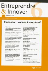 Entreprendre & innover, n° 18. Innovation : vraiment la rupture ?