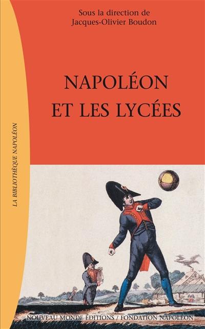 Napoléon et les lycées : enseignement et société en Europe au début du XIXe siècle : actes du colloque des 15 et 16 nov. 2002