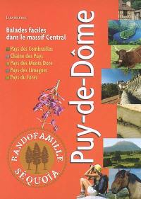 Puy-de-Dôme : balades faciles dans le Puy-de-Dôme : pays des Combrailles, chaîne des Puys, pays des Monts Dore, pays de Limagnes, pays de Forez