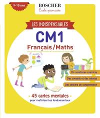 Les indispensables CM1, 9-10 ans : français-maths : 45 cartes mentales pour maîtriser les fondamentaux