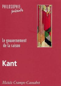 Kant : le gouvernement de la raison