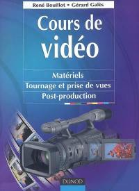 Cours de vidéo : matériels, tournage et prise de vues, post-production